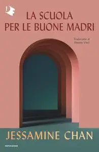 Jessamine Chan - La scuola per le buone madri