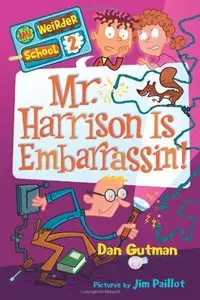 Mr. Harrison Is Embarrassin'! (My Weirder School, Book 2) (Repost)
