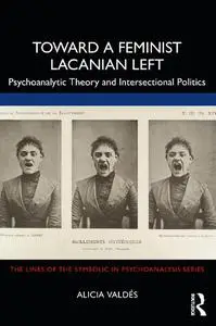 Toward a Feminist Lacanian Left: Psychoanalytic Theory and Intersectional Politics