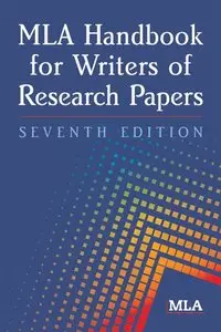 MLA Handbook for Writers of Research Papers, 7th Edition (repost)