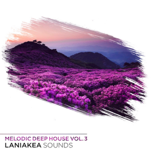 Laniakea Sounds Melodic Deep House Vol 3 WAV MiDi VSTi PRESETS