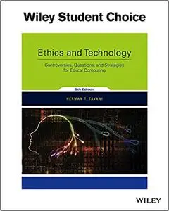 Ethics and Technology: Controversies, Questions, and Strategies for Ethical Computing