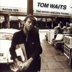 Tom Waits – Fast Women And Slow Horses – Australia 1979