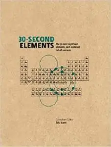 30-Second Elements: The 50 most significant elements, each explained in half a minute