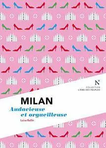 Milan : Audacieuse et orgueilleuse: L'Âme des Peuples