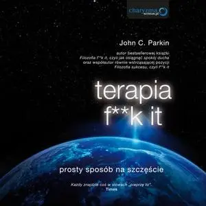 «Terapia f**k it. Prosty sposób na szczęście» by John C. Parkin