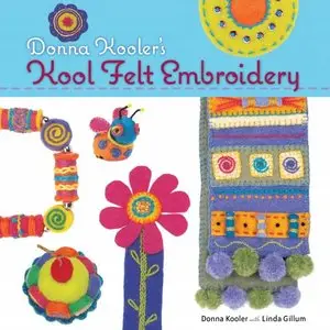Donna Kooler's Kool Felt Embroidery (repost)
