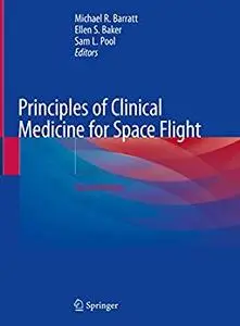 Principles of Clinical Medicine for Space Flight 2nd Edition (repost)