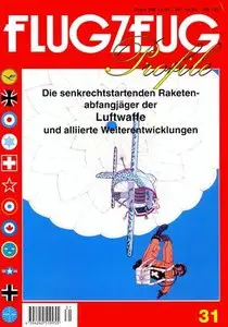 Flugzeug Profile 31: Die senkrechtstartenden Raketenabfangjäger der Luftwaffe und alliierte Weiterentwicklungen
