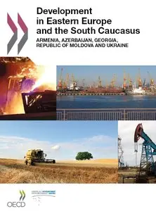 Development in Eastern Europe and the South Caucasus: Armenia, Azerbaijan, Georgia, Republic of Moldova and Ukraine 