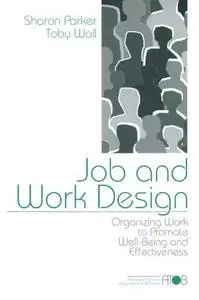 Job and Work Design: Organizing Work to Promote Well-Being and Effectiveness