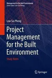 Project Management for the Built Environment: Study Notes (Management in the Built Environment)