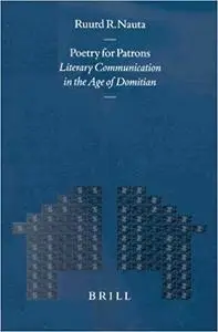 Poetry for Patrons: Literary Communication in the Age of Domitian