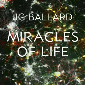 «Miracles of Life» by J.G. Ballard