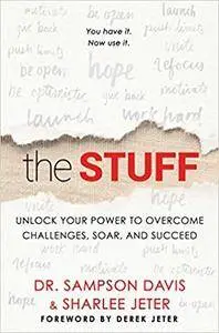 The Stuff: Unlock Your Power to Overcome Challenges, Soar, and Succeed