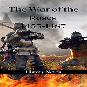 The Wars of the Roses: 1455-1487: The Great Wars of the World [Audiobook]