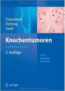 Knochentumoren mit Kiefertumoren: Klinik - Radiologie - Pathologie (Auflage: 3) [Repost]