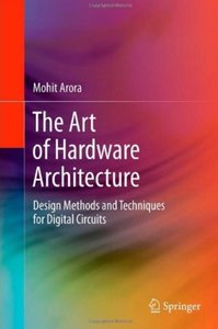 The Art of Hardware Architecture: Design Methods and Techniques for Digital Circuits [Repost]