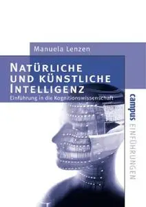 Natürliche und künstliche Intelligenz: Einführung in die Kognitionswissenschaft