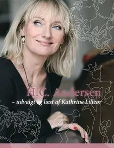 «H.C. Andersen – udvalgt og læst af Kathrine Lilleør» by Kathrine Lilleør