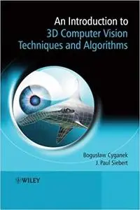 An Introduction to 3D Computer Vision Techniques and Algorithms