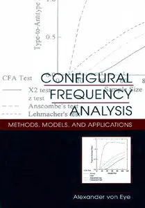 Configural Frequency Analysis: Methods, Models, and Applications