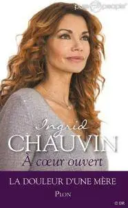 Ingrid Chauvin, "A coeur ouvert"