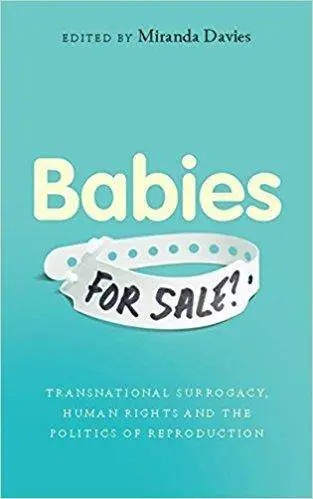 Babies for Sale?: Transnational Surrogacy, Human Rights and the Politics of Reproduction