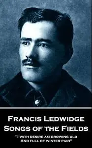 «Songs of the Fields» by Francis Ledwidge
