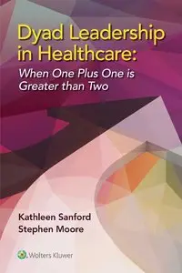 Dyad Leadership in Healthcare: When One Plus One Is Greater Than Two (repost)