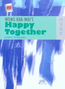 Wong Kar-wai's Happy Together (The New Hong Kong Cinema)