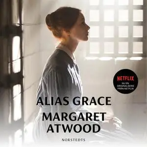«Alias Grace» by Margaret Atwood