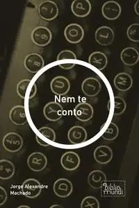 «Nem te conto» by Jorge Alexandre Machado