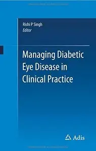 Managing Diabetic Eye Disease in Clinical Practice (Repost)