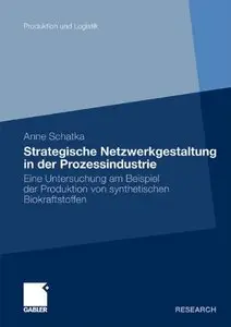 Strategische Netzwerkgestaltung in der Prozessindustrie: Eine Untersuchung am Beispiel der Produktion (repost)