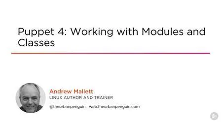 Puppet 4: Working with Modules and Classes (2016)