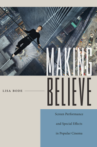 Making Believe : Screen Performance and Special Effects in Popular Cinema