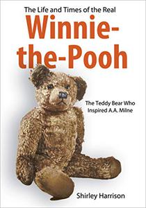 Life and Times of Winnie the Pooh: The Bear Who Inspired A.a