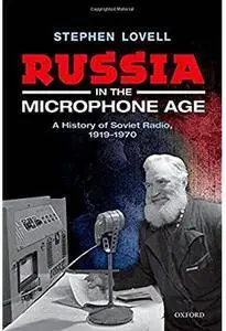 Russia in the Microphone Age: A History of Soviet Radio, 1919-1970 [Repost]
