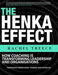 The Henka Effect : How Coaching is Transforming Leadership and Organisations