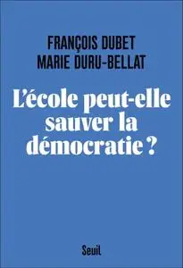 François Dubet, Marie Duru-Bellat, "L'école peut-elle sauver la démocratie ?"