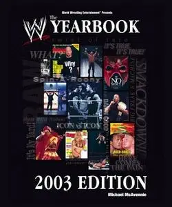 «The World Wrestling Entertainment Yearbook 2003 Edition» by Michael McAvennie