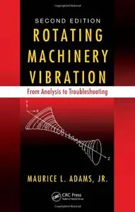 Rotating Machinery Vibration: From Analysis to Troubleshooting, Second Edition (repost)