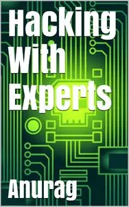 Anurag - Hacking With Experts