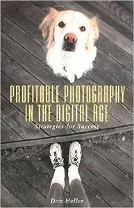 Dan Heller - Profitable Photography in Digital Age: Strategies for Success
