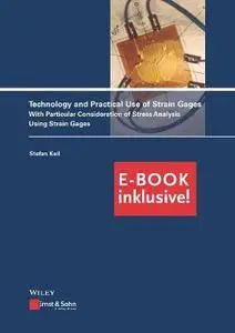 Technology and Practical Use of Strain Gages: With Particular Consideration of Stress Analysis Using Strain Gages