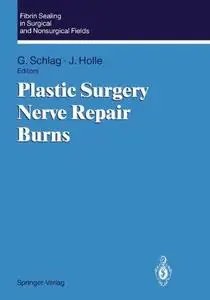 Fibrin Sealing in Surgical and Nonsurgical Fields: Volume 3: Plastic Surgery Nerve Repair Burns