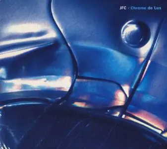 JFC - Chrome de Lux (2000) (Repost)