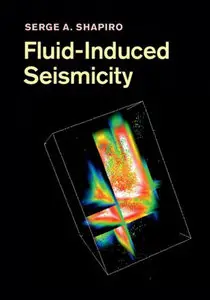 "Fluid-Induced Seismicity" by Serge A. Shapiro