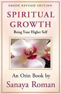 Spiritual Growth: Being Your Higher Self (Earth Life Series Book 3)